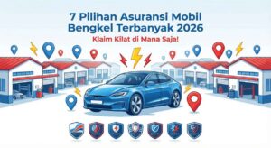 7 Pilihan Asuransi Mobil Bengkel Terbanyak 2026: Klaim Kilat di Mana Saja!