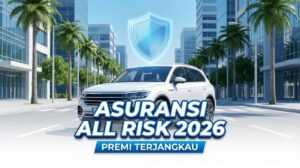 Rekomendasi Asuransi Mobil All Risk Terjangkau Terbaru 2026: Proteksi Maksimal Tanpa Kuras Kantong